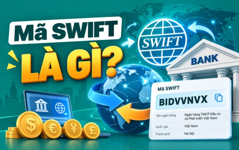 Mã SWIFT là gì? Có cần mã SWIFT theo chi nhánh không (2026)